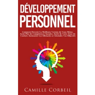 Image de Développement Personnel: Comment Devenir La Meilleure Version de Vous Même, Avoir Plus Compétences Sociales, Sortir Votre ... Livre d’occasion