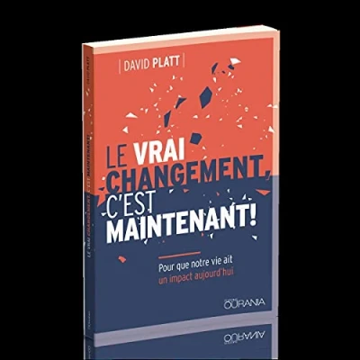 Image de Le vrai changement, c&#039;est maintenant! : Pour que notre vie ait un impact aujourd&#039;hui