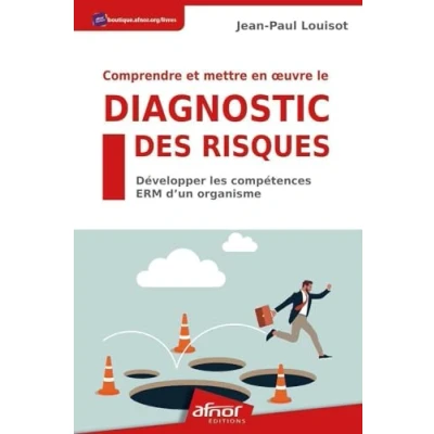 Image de Comprendre et mettre en oeuvre le diagnostic des risques: Développer les compétences ERM d&#039;un organisme