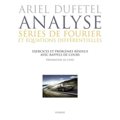 Image de Analyse : séries de Fourier et équations différentielles: Exercices problèmes corrigés avec rappels cours