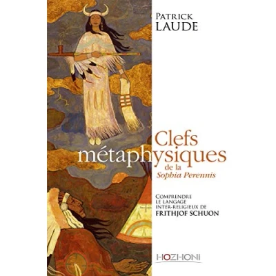Image de Clefs métaphysiques de la Sophia Perennis Comprendre le langage interreligieux Frithjof Schuon