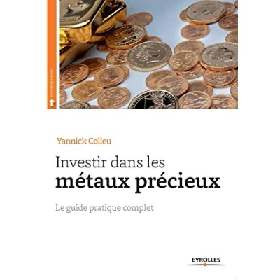 Image de Investir dans les métaux précieux: Le guide pratique complet.