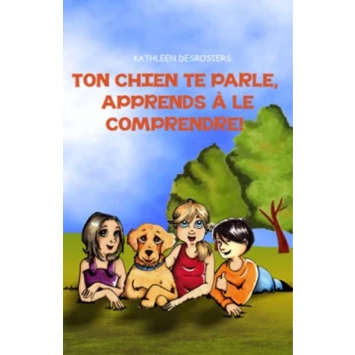Image de Ton chien te parle, apprends à le comprendre !: Un guide pratique pour les enfants langage corporel de leur et éviter morsures
