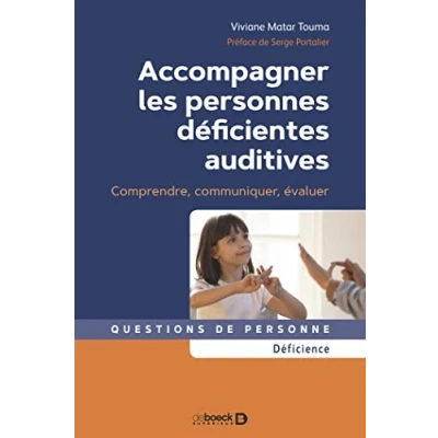 Image de Accompagner les personnes déficientes auditives: Comprendre, communiquer, évaluer
