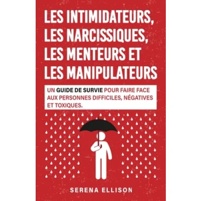 Image de les intimidateurs, narcissiques, menteurs et manipulateurs: Un guide de survie pour faire face aux personnes difficiles, négatives toxiques.