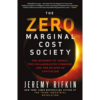 Image de the Zero Marginal Cost Society : Internet of Things, Collaborative Commons, and Eclipse Capitalism.