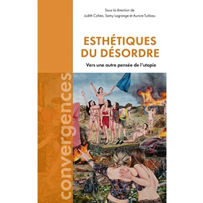 Image de Esthétiques du désordre: Vers une autre pensée de l&#039;utopie