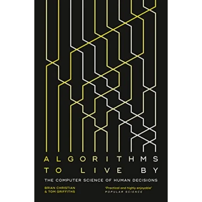 Image de Algorithms to Live By: The Computer Science of Human Decisions