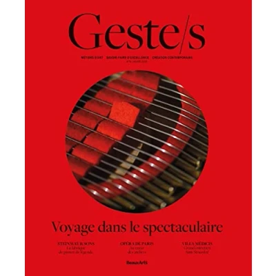 Image de Geste/s n4 : Voyage dans le spectaculaire: METIERS D&#039;ART, SAVOIR FAIRE D&#039;EXCELLENCE, CREATION CONTEMPORAINE