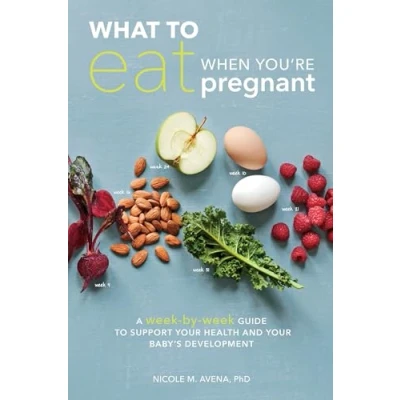Image de What to Eat When You&#039;re Pregnant: A Week by Guide Support Your Health and Baby&#039;s Development Livre d’occasion Bon