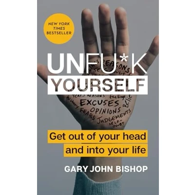 Image de Unfu*k Yourself: Get Out of Your Head and into Life
