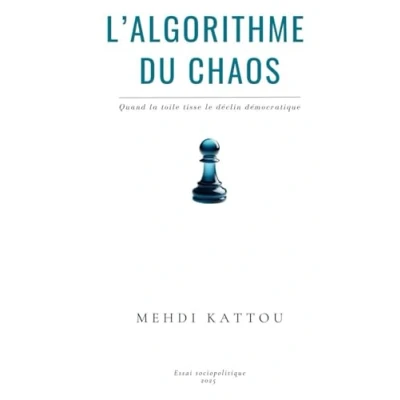 Image de L&#039;algorithme du chaos: Quand la toile tisse le déclin Démocratique