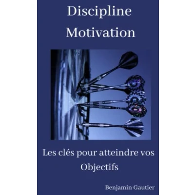 Image de Discipline &amp; Motivation: Les clés pour atteindre vos objectifs