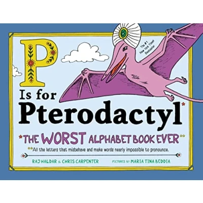 Image de P Is for Pterodactyl: The Worst Alphabet Book Ever