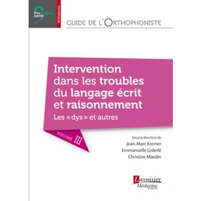 Image de Guide de l&#039;orthophoniste Volume 3 : Intervention dans Les troubles du langage écrit et raisonnement. &quot;dys&quot; autres