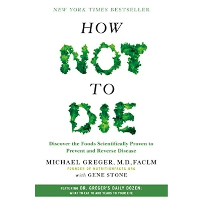 Image de How Not to Die: Discover the Foods Scientifically Proven Prevent and Reverse Disease Livre d’occasion Très bon