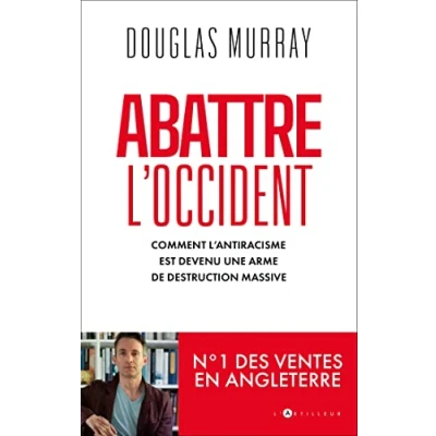 Image de Abattre l&#039;Occident: Comment l&#039;antiracisme est devenu une arme de destruction massive Livre d’occasion Bon