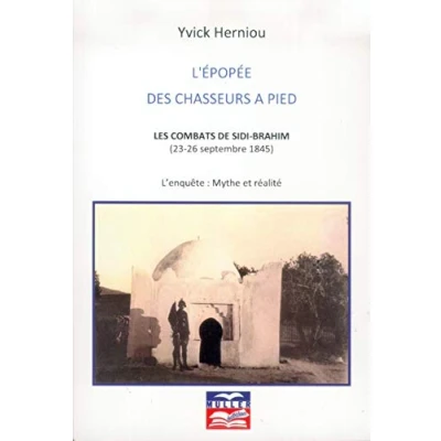 Image de L&#039;épopée des chasseurs à pieds Les combats de Sidi Brahim (23 26 septembre 1845)