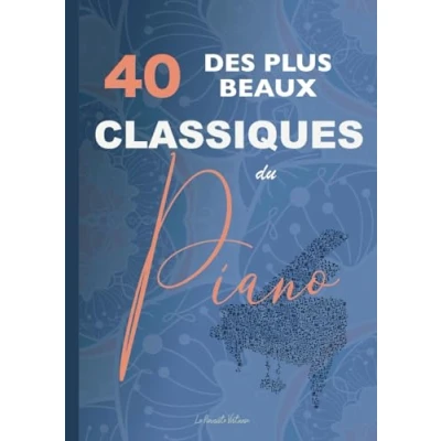 Image de 40 des plus beaux classiques du piano: partitions de Bach, Beethoven, Chopin, Debussy, Listz, Mozart, Tchaikovski, etc.