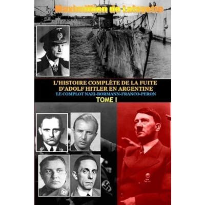 Image de Tome 1. L&#039;Histoire Complete de La Fuite D&#039;Adolf Hitler En Argentine Livre d’occasion Correct