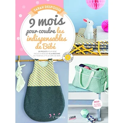 Image de 9 mois pour coudre les indispensables votre bébé: 20 projets bébé faciles à réaliser la machine du tour de lit ... Livre d’occasion