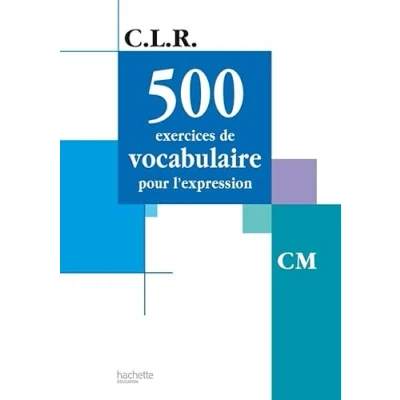 Image de CLR 500 exercices de vocabulaire pour l&#039;expression CM Livre l&#039;élève Ed.2002 d’occasion Correct