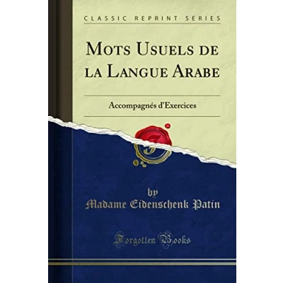 Image de Mots Usuels de la Langue Arabe: Accompagnés d&#039;&#039;Exercices (Classic Reprint)