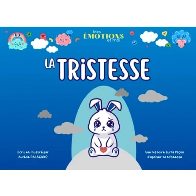 Image de Mes émotions et moi la TRISTESSE: Une histoire sur façon d&#039;apaiser ta tristesse