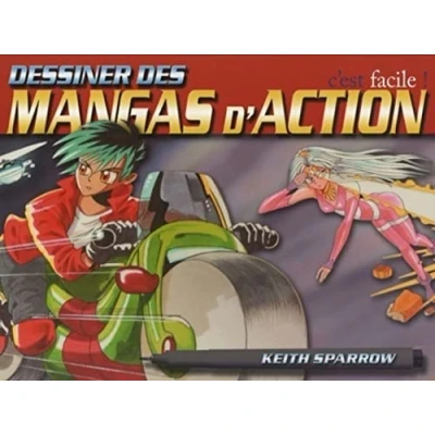 Image de Dessiner des mangas d&#039;action c&#039;est facile ! Keith Sparrow Livre d&#039;occasion