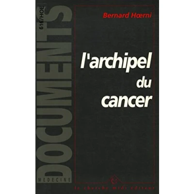 Image de L&#039;archipel du cancer: Réflexions sur la maladie, mort et vie à partir Pavillon des cancéreux d&#039;Alexandre Soljenitsyne de quelques autres témoignages