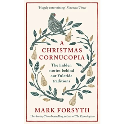 Image de A Christmas Cornucopia: The Hidden Stories Behind Our Yuletide Traditions