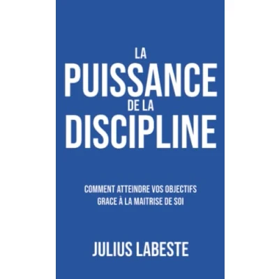 Image de la Puissance de Discipline: Comment atteindre vos objectifs grâce à maîtrise soi