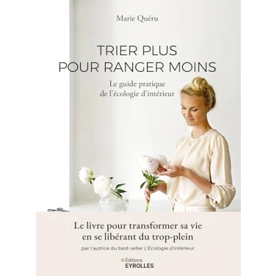 Image de Trier plus pour ranger moins: Le guide pratique de l&#039;Écologie d&#039;intérieur