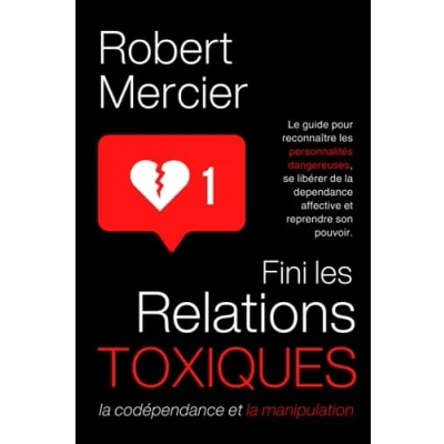 Image de Fini les Relations Toxiques, la Codépendance et Manipulation: Le guide pour reconnaître personnalités dangereuses, se libérer de dependance affective reprendre son pouvoir.