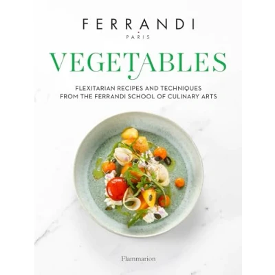 Image de Vegetables: Flexitarian Recipes and Techniques from the Ferrandi School of Culinary Arts