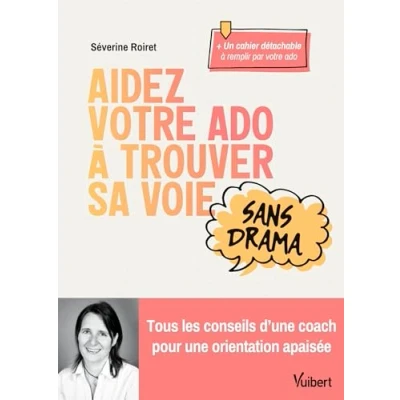 Image de Aidez votre ado à trouver sa voie sans drama: Tous les conseils d’une coach pour une orientation apaisée