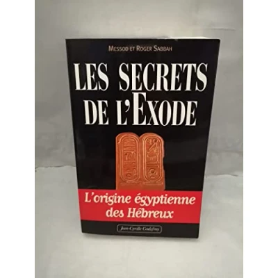 Image de Les Secrets de l&#039;Exode : l&#039;origine égyptienne des Hébreux Livre d’occasion Très bon