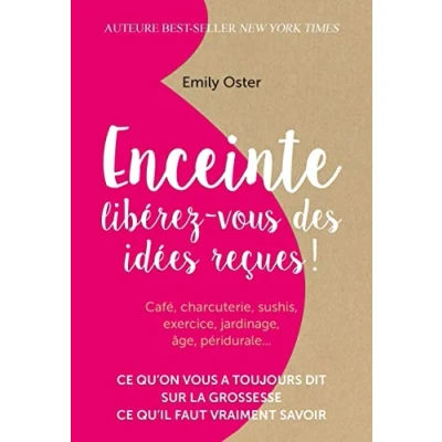 Image de Enceinte : libérez vous des idées reçues !: ce qu&#039;on a toujours dit sur la grossesse, qu&#039;il faut vraiment savoir Livre d’occasion Correct