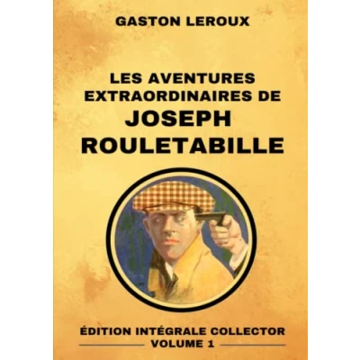 Image de Les Aventures Extraordinaires de Joseph Rouletabille Édition Intégrale Collector Volume 1: Le Mystère la Chambre Jaune Parfum Dame en Noir chez Tsar Château