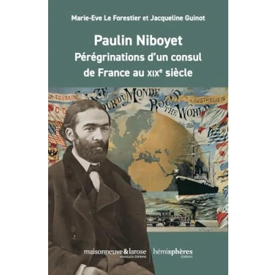Image de Paulin Niboyet: Pérégrinations d&#039;un consul de France au XIXe siècle