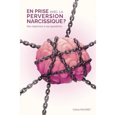 Image de EN PRISE AVEC LA PERVERSION NARCISSIQUE ?: Des réponses à vos questions