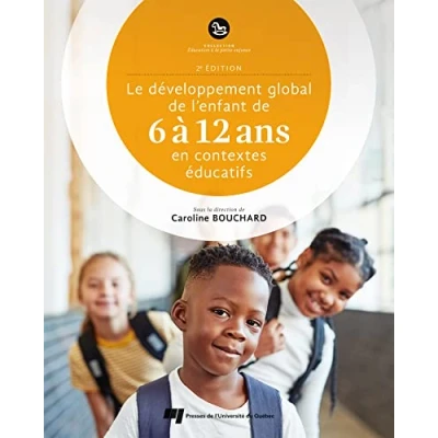 Image de Le développement global de l&#039;enfant 6 à 12 ans en contextes éducatifs, 2e Ed.