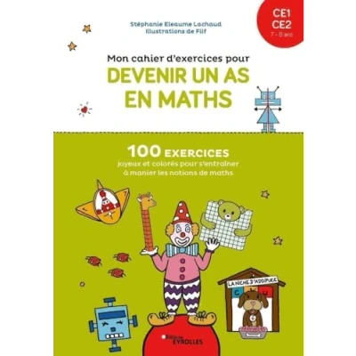 Image de Mon cahier d&#039;exercices pour devenir un as en maths CE1 CE2, 7 8 ans: 100 exercices joyeux et colorés s&#039;entraîner à manier l... Livre d’occasion