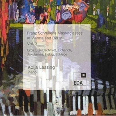 Image de Wilhelm Grosz/Berthold Goldschmidt/Zdenka Ticharich/Vladas Jakubenas/Kurt Fiebig/Alexander Ecklebe : Schreker&#039;S Masterclasses Vol. 3