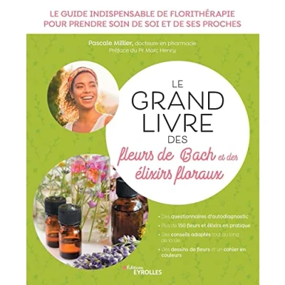 Image de Le grand livre Des fleurs de Bach et élixirs floraux: guide indispensable florithérapie pour prendre soin soi ses proches. ... conseils adaptés tout au long la vie...