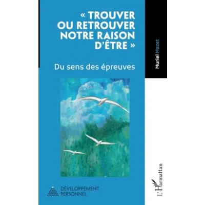 Image de « Trouver ou retrouver notre raison d&#039;être »: Du sens des épreuves