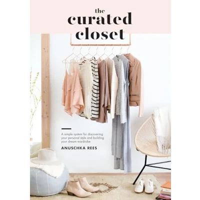 Image de The Curated Closet: A Simple System for Discovering Your Personal Style and Building Dream Wardrobe