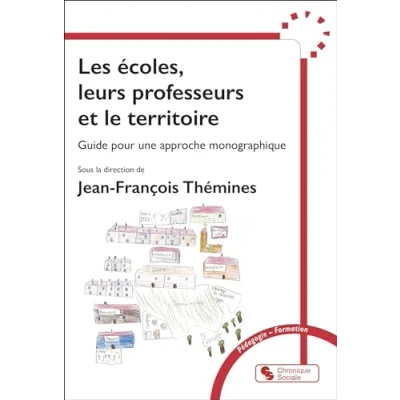 Image de Les écoles, leurs professeurs et le territoire: Guide pour une approche monographique