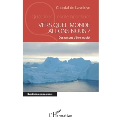 Image de Vers quel monde allons nous ?: Des raisons d&#039;être inquiet