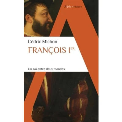 Image de François Ier: Un roi entre deux mondes